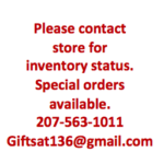 Please contact store for inventory status. Special Orders available. 207-563-1011 giftsat136@gmail.com.